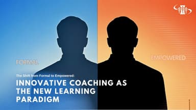 The Shift from Formal to Empowered: Innovative Coaching as the New Learning Paradigm