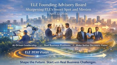 ELE Founding Advisory Board — Sharpening ELE’s Sweet Spot and Mission