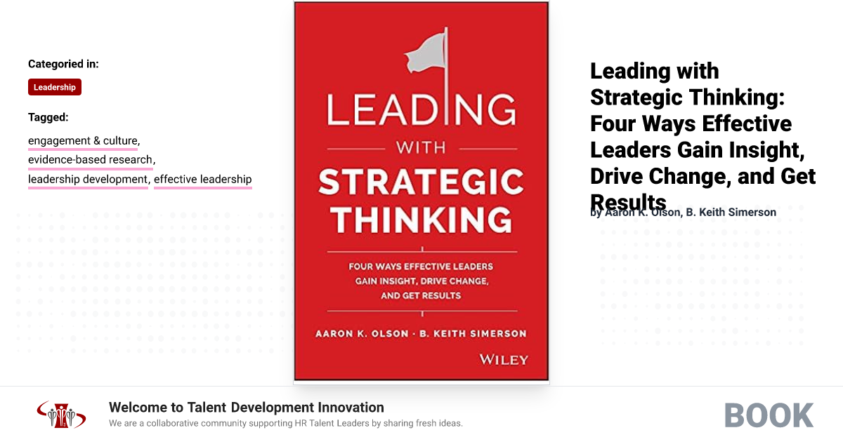 Guide Leader Thinking Leading with Strategic Thinking: Four Ways Effective Leaders Gain ...